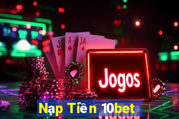 Nạp Tiền 10bet