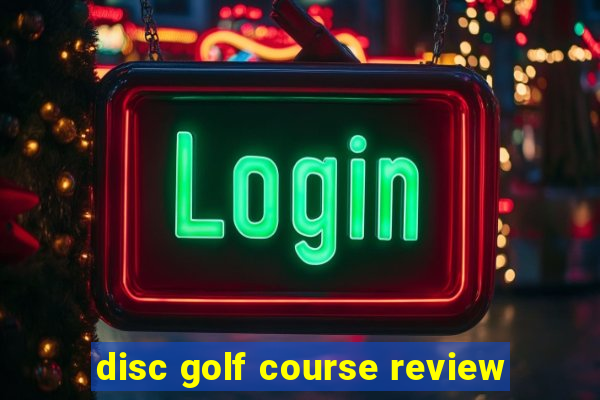 disc golf course review