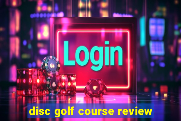 disc golf course review