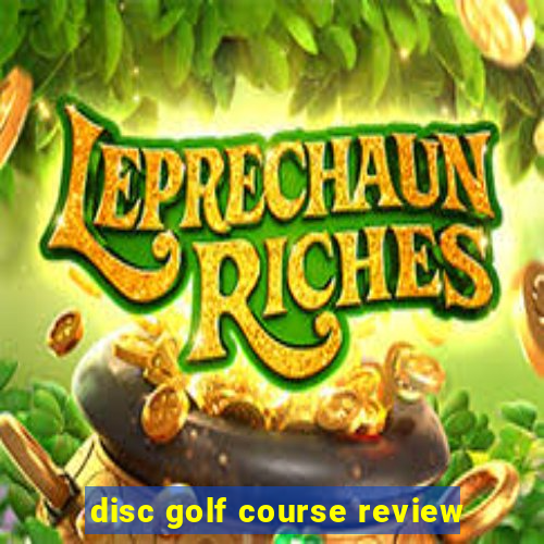 disc golf course review