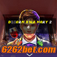 Dự đoán XSLA ngày 26