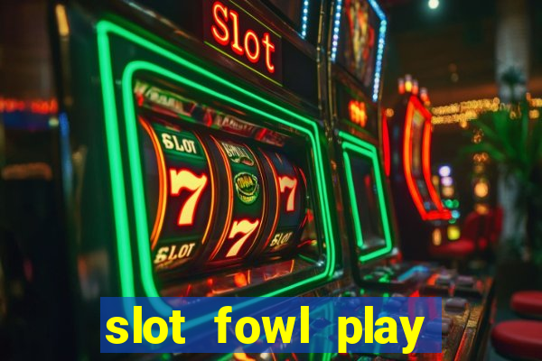 slot fowl play gold 4