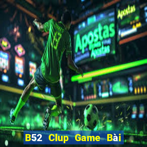 B52 Clup Game Bài Nhất Vip