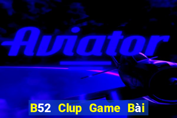 B52 Clup Game Bài Nhất Vip