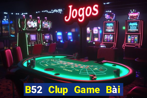 B52 Clup Game Bài Nhất Vip