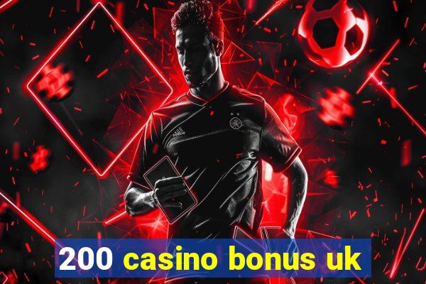 200 casino bonus uk