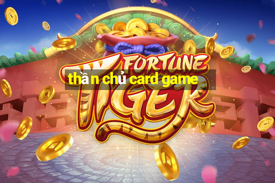 thần chủ card game