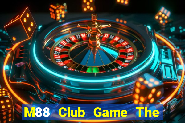 M88 Club Game The Bài Hay Nhất 2021