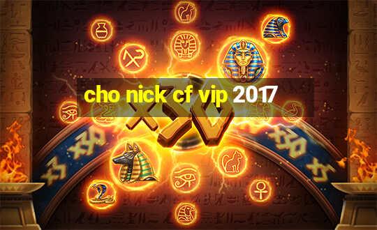 cho nick cf vip 2017