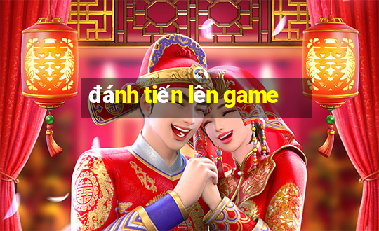 đánh tiến lên game