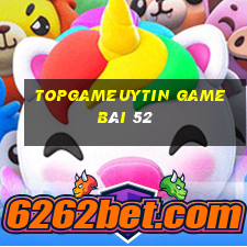 Topgameuytin Game Bài 52