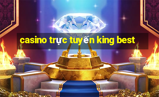 casino trực tuyến king best