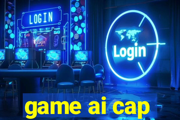 game ai cap