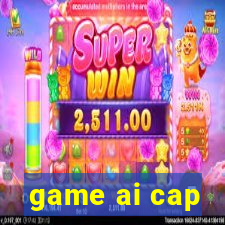 game ai cap