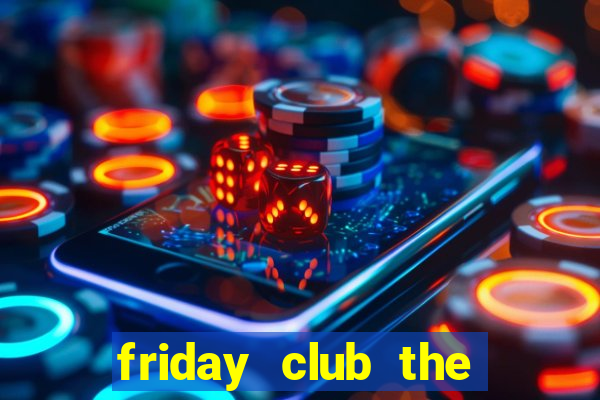 friday club the series 12