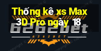 Thống kê xs Max3D Pro ngày 18