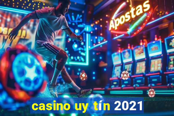 casino uy tín 2021