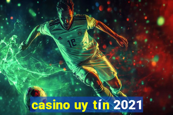 casino uy tín 2021