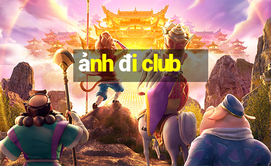 ảnh đi club