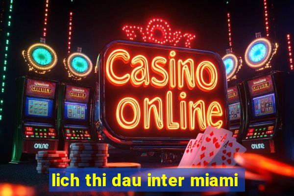 lich thi dau inter miami