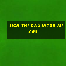 lich thi dau inter miami