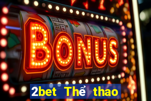 2bet Thể thao Đăng ký Đăng nhập