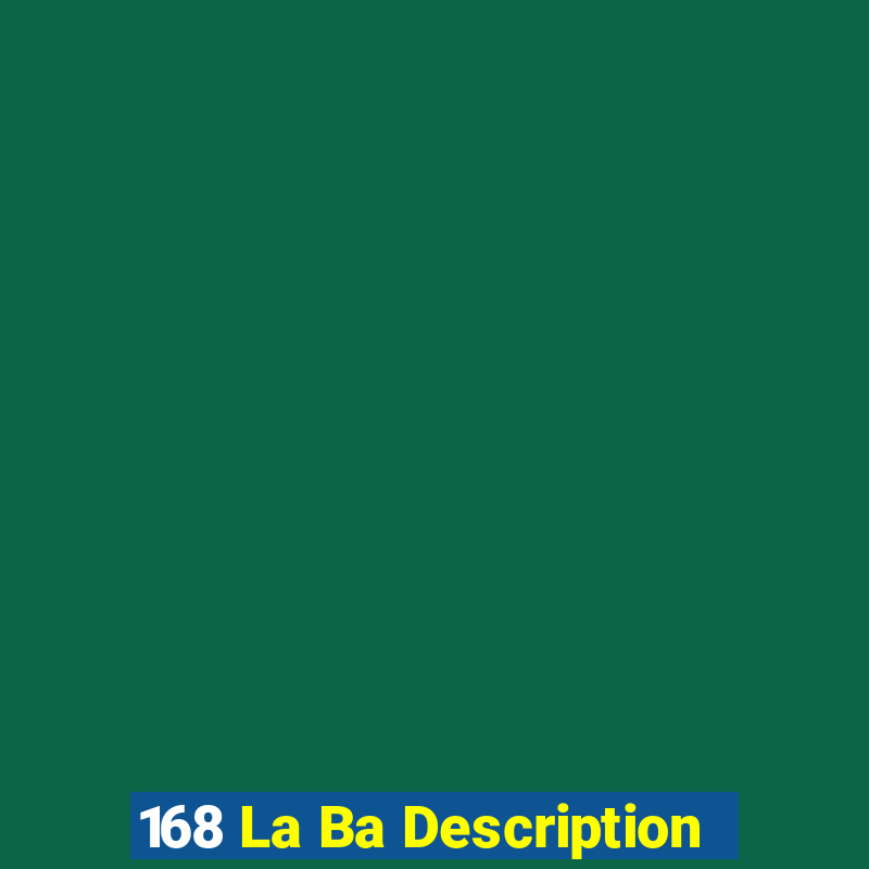 168 La Ba Description