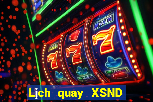 Lịch quay XSND ngày 5