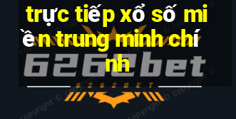 trực tiếp xổ số miền trung minh chính