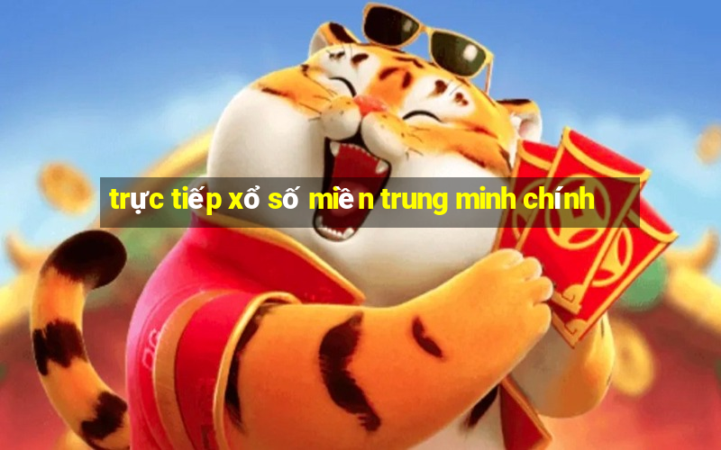 trực tiếp xổ số miền trung minh chính