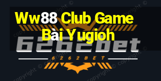 Ww88 Club Game Bài Yugioh