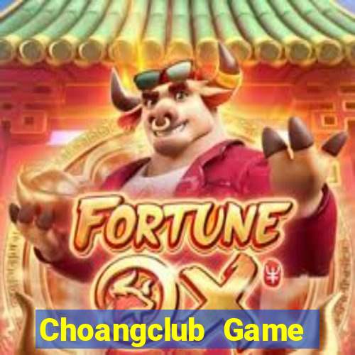 Choangclub Game Bài Vip