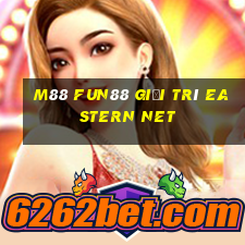 M88 Fun88 giải trí Eastern Net