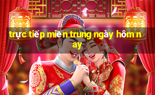 trực tiếp miền trung ngày hôm nay