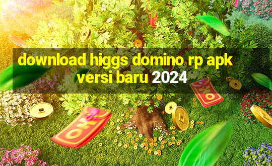 download higgs domino rp apk versi baru 2024