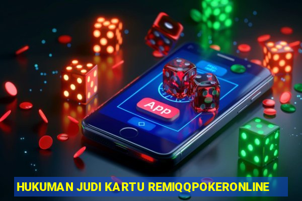 HUKUMAN JUDI KARTU REMIQQPOKERONLINE