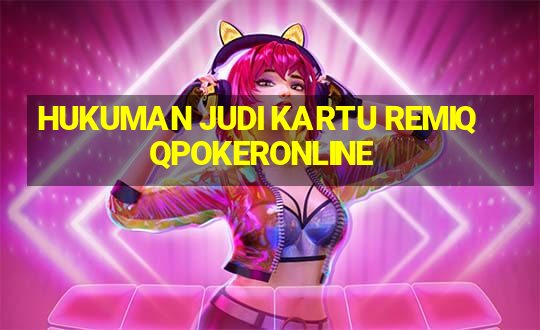 HUKUMAN JUDI KARTU REMIQQPOKERONLINE