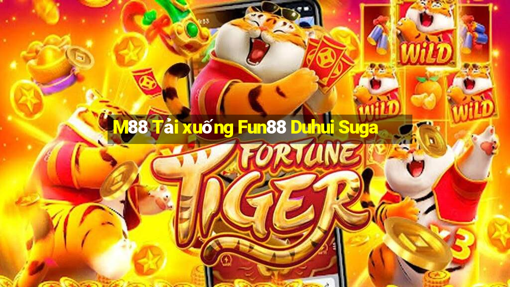 M88 Tải xuống Fun88 Duhui Suga