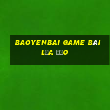 Baoyenbai Game Bài Lừa Đảo