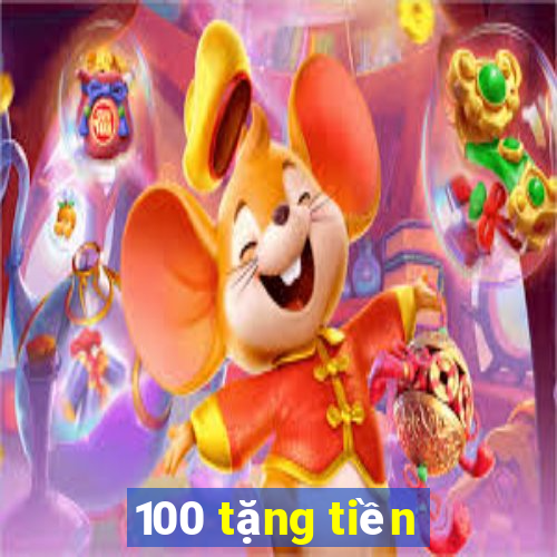 100 tặng tiền