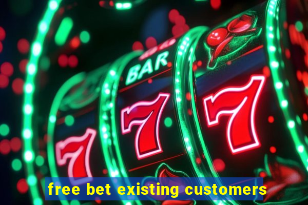 free bet existing customers