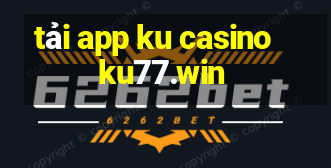 tải app ku casino ku77.win