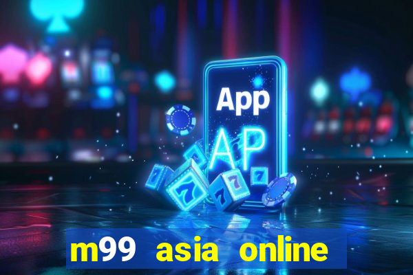 m99 asia online đăng nhập