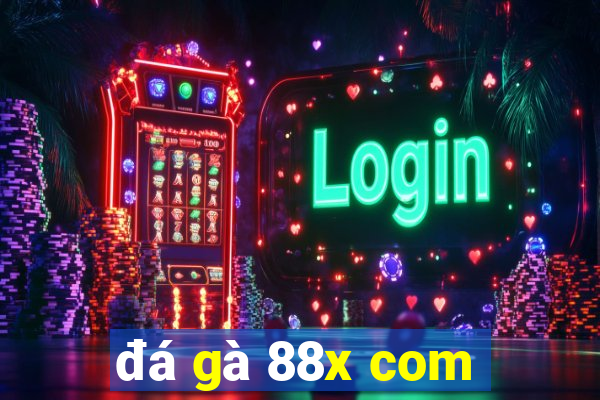 đá gà 88x com