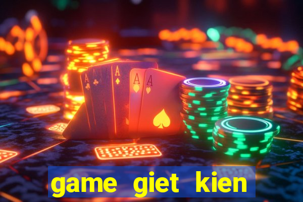 game giet kien mien phi