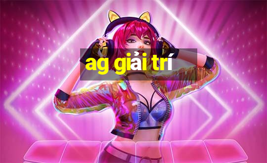 ag giải trí