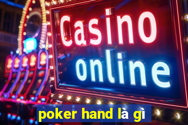 poker hand là gì