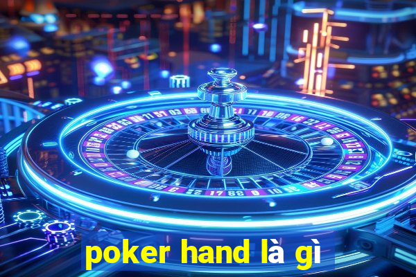 poker hand là gì