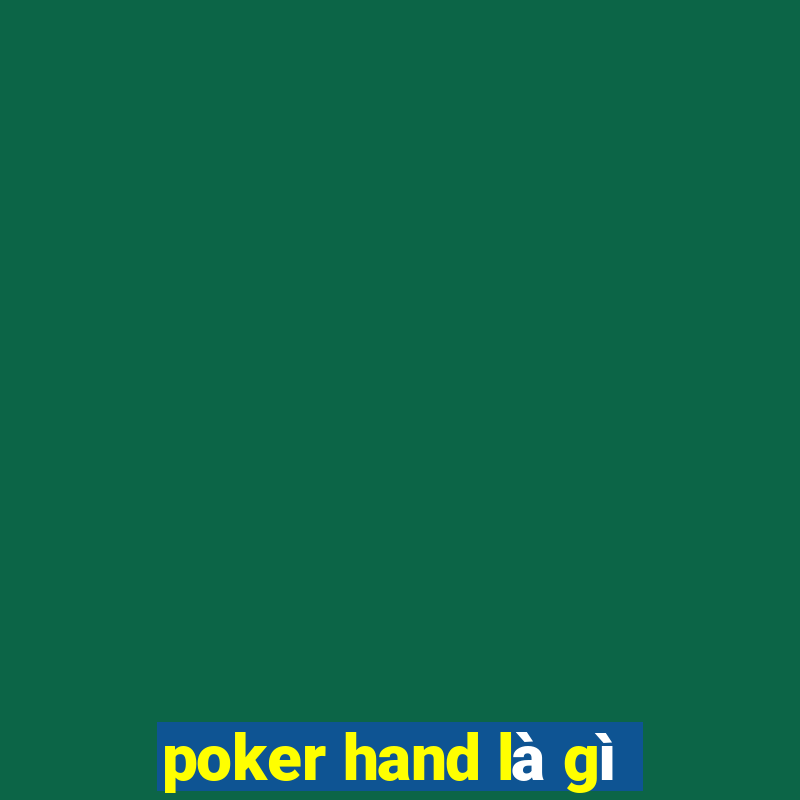 poker hand là gì