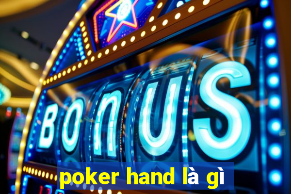 poker hand là gì